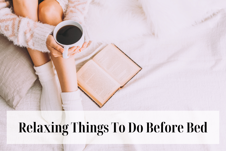 7 Relaxing Things To Do Before Bed: Simple Ways To Destress