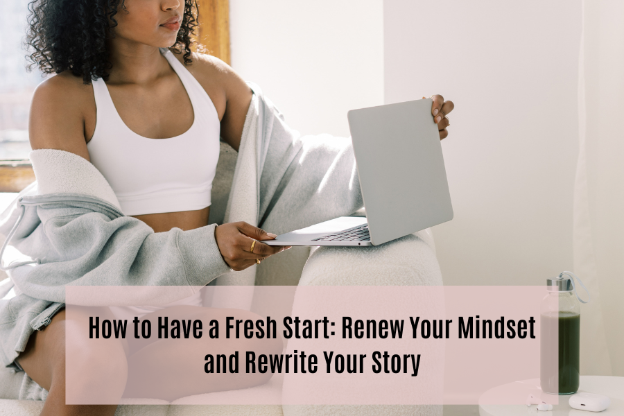 How to Have a Fresh Start