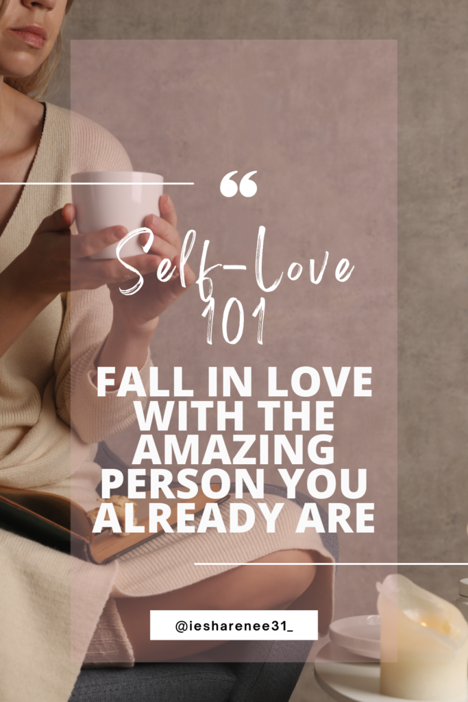 Self-Love 101: Fall In Love With The Amazing Person You Already Are