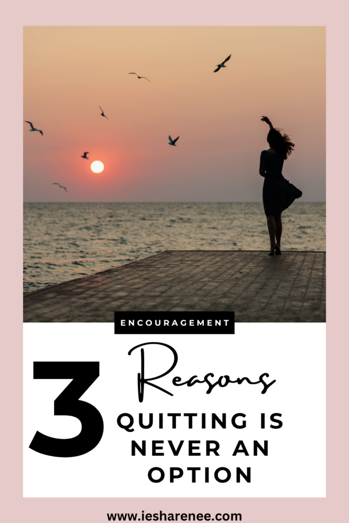 Quitting Is Never An Option: How To Stay Motivated When Times Get Tough